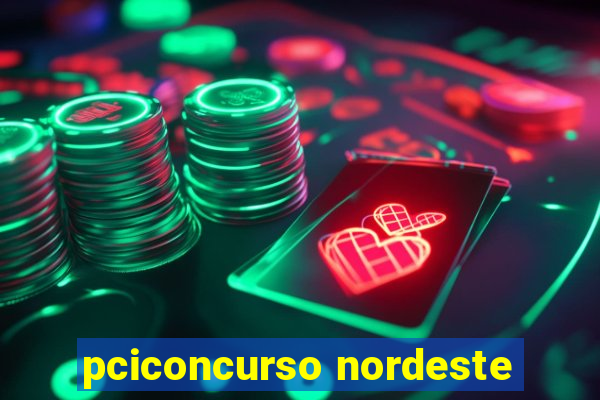 pciconcurso nordeste